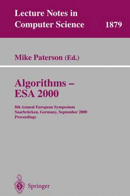 Algorithms - ESA 2000: 8th Annual European Symposium Saarbrcken, Germany, September 5-8, 2000 Proceedings - Paterson, Mike (Editor)