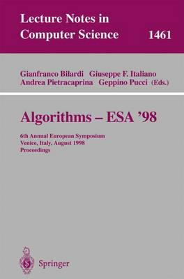 Algorithms - ESA '98: 6th Annual European Symposium, Venice, Italy, August 24-26, 1998, Proceedings - Bilardi, Gianfranco (Editor), and Italiano, Giuseppe F (Editor), and Pietracaprina, Andrea (Editor)