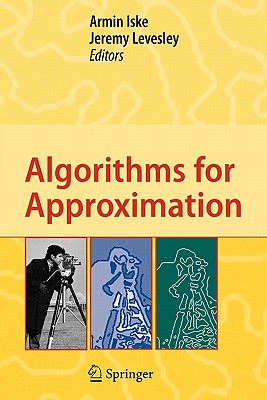 Algorithms for Approximation: Proceedings of the 5th International Conference, Chester, July 2005 - Iske, Armin (Editor), and Levesley, Jeremy (Editor)