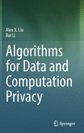 Algorithms for Data and Computation Privacy