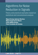 Algorithms for Noise Reduction in Signals: Theory and practical examples based on statistical and convolutional analysis