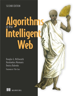 Algorithms of the Intelligent Web - McIlwraith, Douglas, and Marmanis, Haralambos, and Babenko, Dmitry