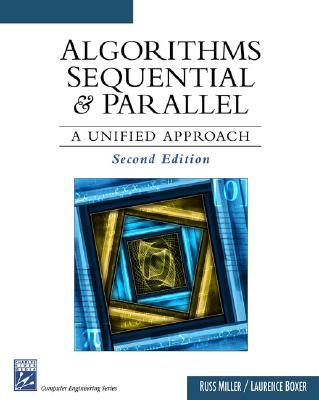 Algorithms Sequential and Parallel: A Unified Approach - Miller, Russ, and Boxer, Laurence