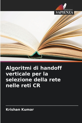 Algoritmi di handoff verticale per la selezione della rete nelle reti CR - Kumar, Krishan