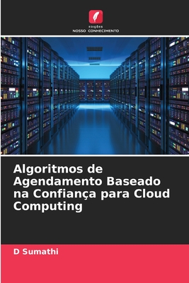 Algoritmos de Agendamento Baseado na Confiana para Cloud Computing - Sumathi, D