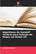 Algoritmos de Handoff Vertical para Sele??o de Redes em Redes CR