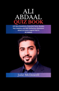 Ali Abdaal Quiz Book: 120 Quiz Questions, Essential Facts, Quotes, Key Lessons, and Self-Reflection Questions about an Iconic Legend that is Ali Abdaal