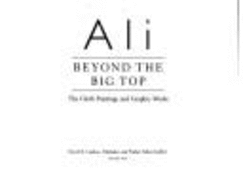 Ali,: Beyond the Big Top: The Cloth Paintings and Graphic Works - Cann, Alison, and Clift, Alison Cann