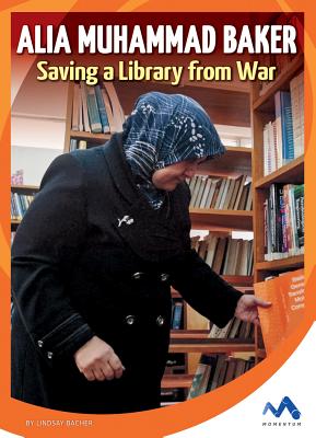Alia Muhammad Baker: Saving a Library from War - Bacher, Lindsay