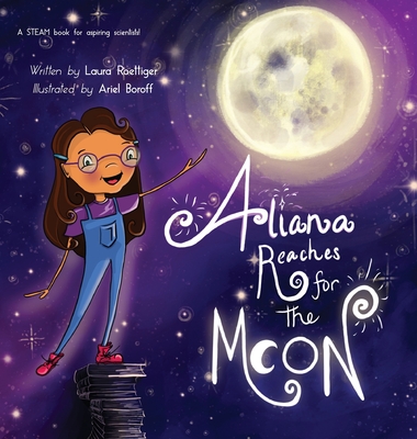 Aliana Reaches for the Moon - Roettiger, Laura