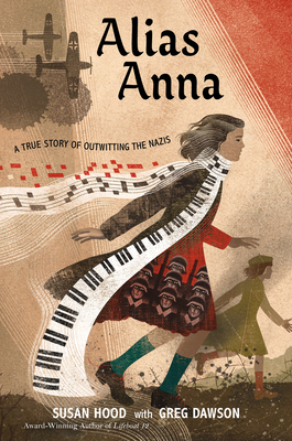 Alias Anna: A True Story of Outwitting the Nazis - Hood, Susan, and Dawson, Greg