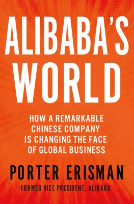 Alibaba's World: How a Remarkable Chinese Company Is Changing the Face of Global Business - Erisman, Porter
