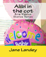 Alibi in the Cot: Brim Kiddies Stories Series