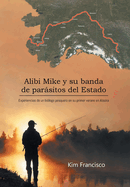 Alibi Mike y su banda de parsitos del Estado: Experiencias de un bilogo pesquero en su primer verano en Alaska