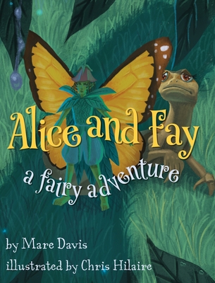 Alice and Fay: A Fairy Adventure - Davis, Mare