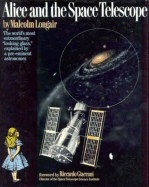 Alice and the Space Telescope - Longair, M S, and Longair, Malcolm S, Professor