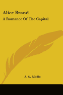 Alice Brand: A Romance Of The Capital