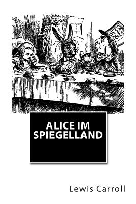 Alice im Spiegelland - Scheu-Riesz, Helene (Contributions by), and Birnbaum, Uriel (Contributions by), and Carroll, Lewis