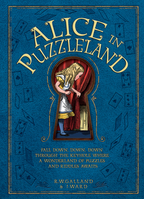 Alice in Puzzleland: A wonderland of puzzles and riddles awaits - Ward, Jason, and Galland, Richard Wolfrik