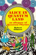 Alice in Quantumland: Allegory of Quantum Physics - Gilmore, Robert