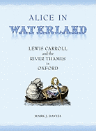 Alice in Waterland: Lewis Carroll and the River Thames in Oxford