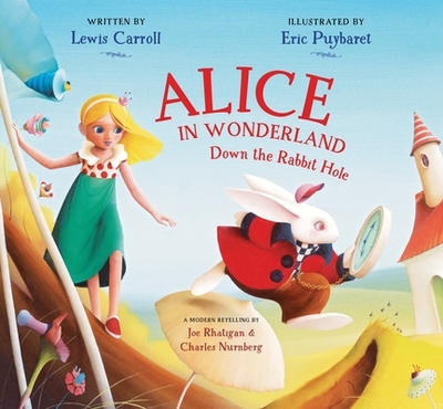Alice in Wonderland: Down the Rabbit Hole - Carroll, Lewis, and Rhatigan, Joe (As Told by), and Nurnberg, Charles (As Told by)