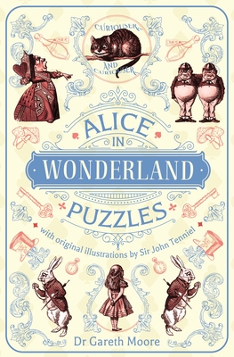 Alice in Wonderland Puzzles: With Original Illustrations by Sir John Tenniel - Moore, Gareth, Dr.