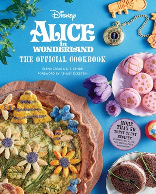 Alice in Wonderland: The Official Cookbook - Craig, Elena, and Bende, S T