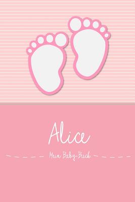 Alice - Mein Baby-Buch: Personalisiertes Baby Buch Fr Alice, ALS Elternbuch Oder Tagebuch, Fr Text, Bilder, Zeichnungen, Photos, ... - Baby-Buch, En Lettres