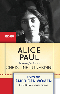 Alice Paul: Equality for Women - Lunardini, Christine