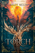 Alice the Torch: An Alice in Wonderland Fairytale Retelling