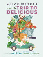 Alice Waters and the Trip to Delicious