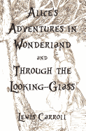 Alice's Adventures in Wonderland and Through the Looking-Glass