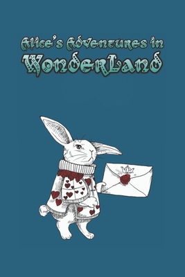 Alice's Adventures in Wonderland: Enter the topsy-turvy world of Wonderland, where fantasy reigns and the rules of reality disappear. - Carroll, Lewis