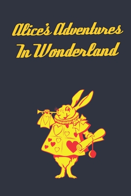 Alice's Adventures in Wonderland: Enter the topsy-turvy world of Wonderland, where fantasy reigns and the rules of reality disappear. - Carroll, Lewis