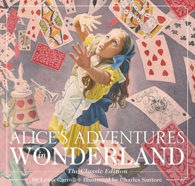 Alice's Adventures in Wonderland (Hardcover): The Classic Edition - Carroll, Lewis