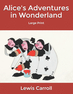 Alice's Adventures in Wonderland: Large Print