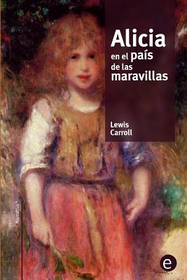 Alicia en el pas de las maravillas - Carroll, Lewis