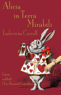 Alicia in Terra Mirabili: Alice's Adventures in Wonderland in Latin