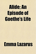 Alide: An Episode of Goethe's Life