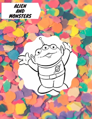 Alien and Monsters: Cute Tool for kids to color their favorite creatures . - Redmond, Harry