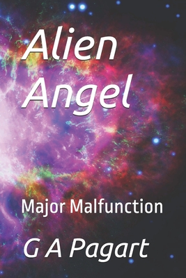 Alien Angel: Major Malfunction - Pagart, G A