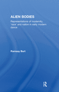 Alien Bodies: Representations of Modernity, 'Race' and Nation in Early Modern Dance