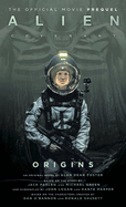Alien: Covenant Origins - The Official Prequel to the Blockbuster Film