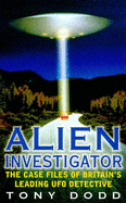Alien Investigator: Case Files of Britain's Leading UFO Detective