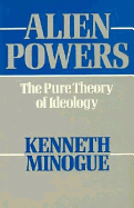 Alien Powers, the Pure Theory of Ideology