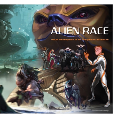 Alien Race: Visual Development of an Intergalactic Adventure - Chan, Peter, and Pichetrungsi, Justin, and Tenery, Thomas