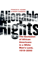 Alienable Rights: The Exclusion of African Americans in a White Man's Land, 1619-2000