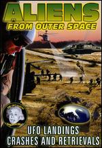 Aliens from Outer Space: UFO Landings, Crashes and Retrievals - 