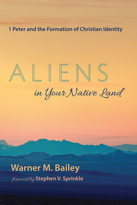 Aliens in Your Native Land - Bailey, Warner M, and Sprinkle, Stephen V (Foreword by)